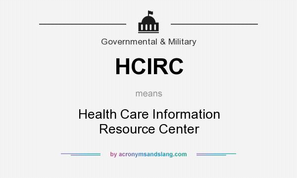What does HCIRC mean? It stands for Health Care Information Resource Center