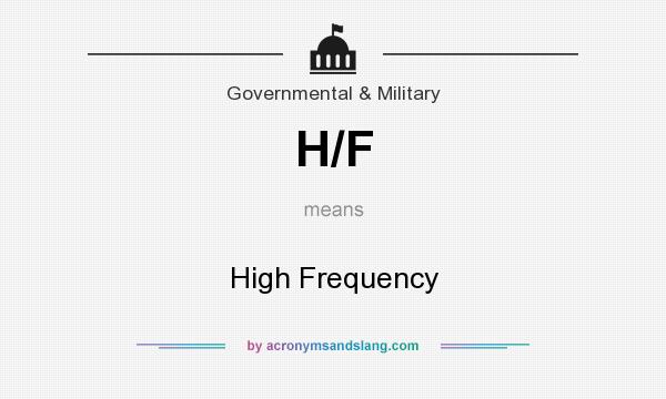 What does H/F mean? It stands for High Frequency