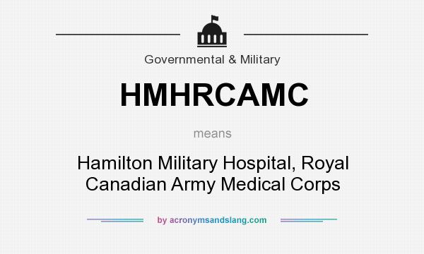 What does HMHRCAMC mean? It stands for Hamilton Military Hospital, Royal Canadian Army Medical Corps