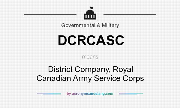What does DCRCASC mean? It stands for District Company, Royal Canadian Army Service Corps