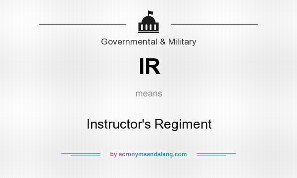 What does IR mean? It stands for Instructor`s Regiment