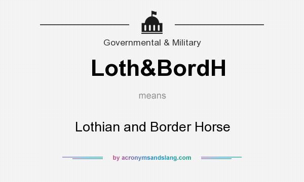 What does Loth&BordH mean? It stands for Lothian and Border Horse