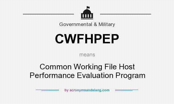 What does CWFHPEP mean? It stands for Common Working File Host Performance Evaluation Program