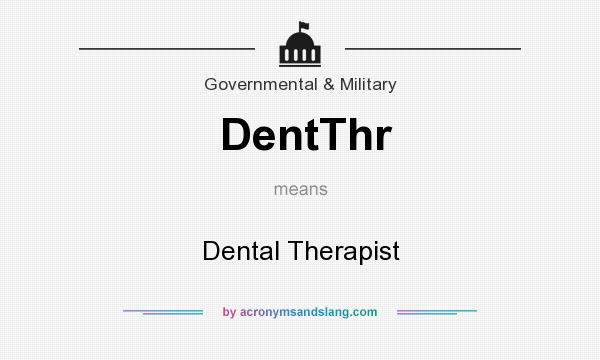 What does DentThr mean? It stands for Dental Therapist