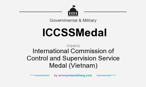 What does ICCSSMedal mean? It stands for International Commission of Control and Supervision Service Medal (Vietnam)