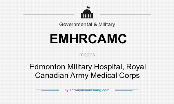 What does EMHRCAMC mean? It stands for Edmonton Military Hospital, Royal Canadian Army Medical Corps