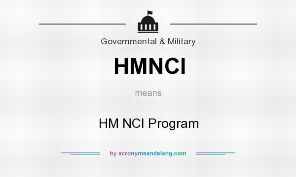 What does HMNCI mean? It stands for HM NCI Program
