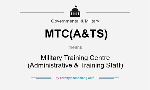 What does MTC(A&TS) mean? It stands for Military Training Centre (Administrative & Training Staff)