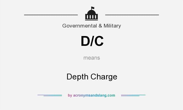 What does D/C mean? It stands for Depth Charge