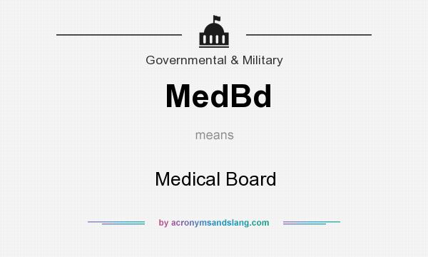 What does MedBd mean? It stands for Medical Board
