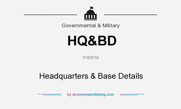 What does HQ&BD mean? It stands for Headquarters & Base Details