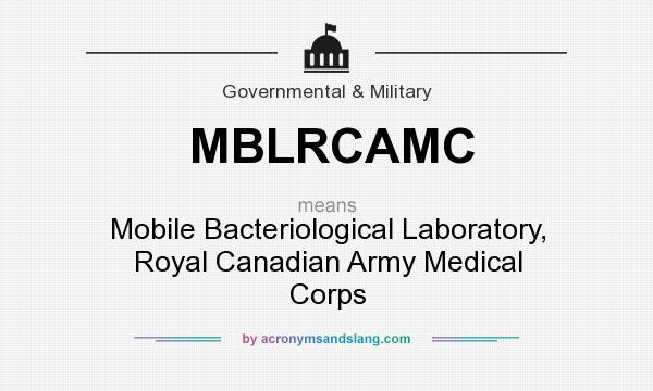 What does MBLRCAMC mean? It stands for Mobile Bacteriological Laboratory, Royal Canadian Army Medical Corps