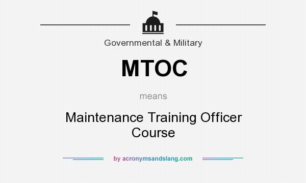 What does MTOC mean? It stands for Maintenance Training Officer Course
