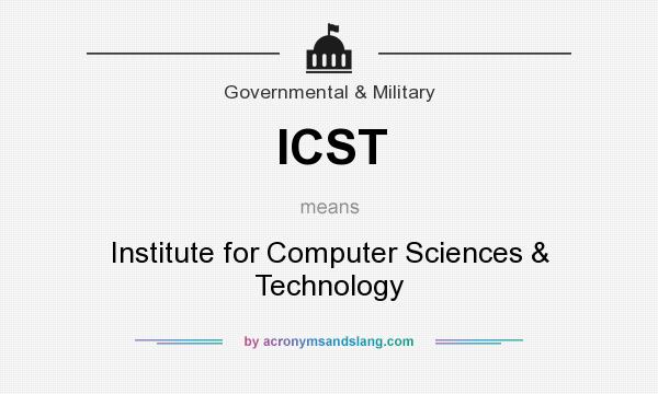 What does ICST mean? It stands for Institute for Computer Sciences & Technology