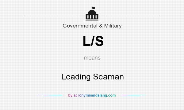 What does L/S mean? It stands for Leading Seaman