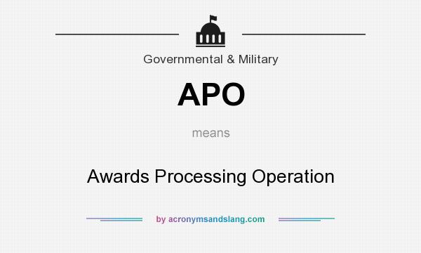 What does APO mean? It stands for Awards Processing Operation