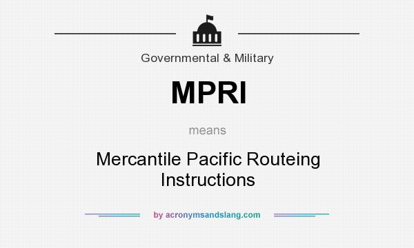 What does MPRI mean? It stands for Mercantile Pacific Routeing Instructions