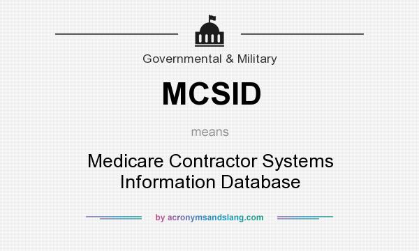 What does MCSID mean? It stands for Medicare Contractor Systems Information Database