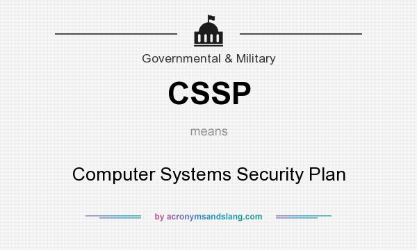 What does CSSP mean? It stands for Computer Systems Security Plan