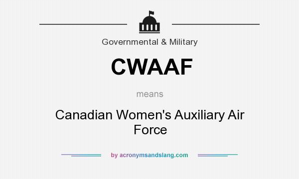 What does CWAAF mean? It stands for Canadian Women`s Auxiliary Air Force