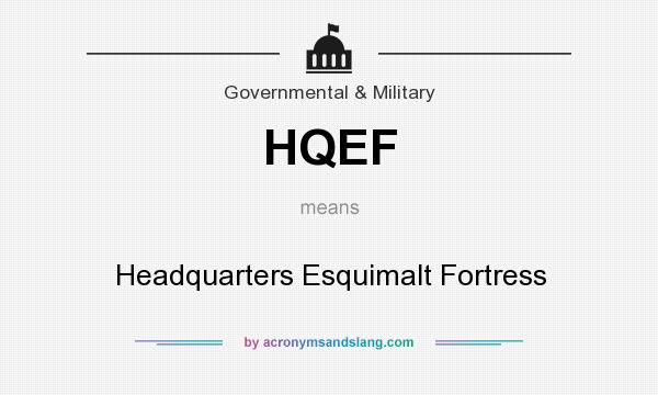 What does HQEF mean? It stands for Headquarters Esquimalt Fortress