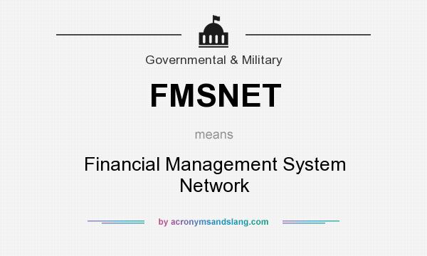 What does FMSNET mean? It stands for Financial Management System Network