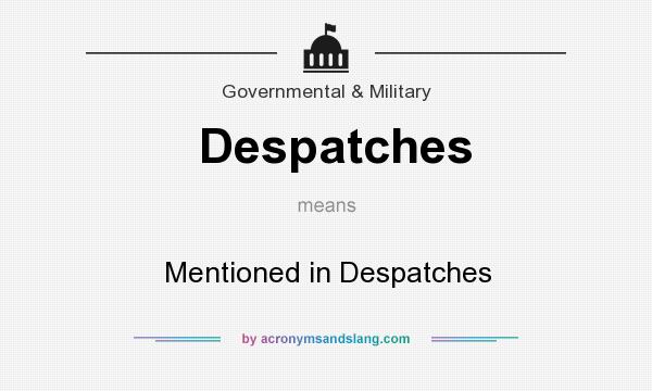 What does Despatches mean? It stands for Mentioned in Despatches