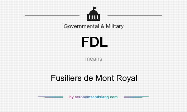 What does FDL mean? It stands for Fusiliers de Mont Royal