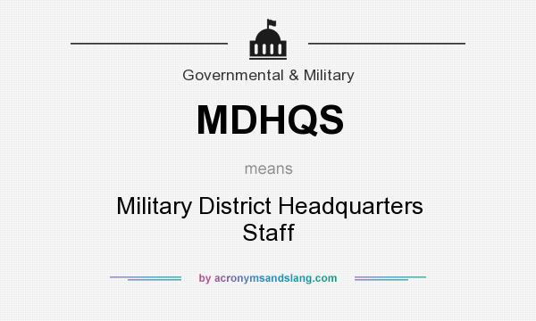 What does MDHQS mean? It stands for Military District Headquarters Staff
