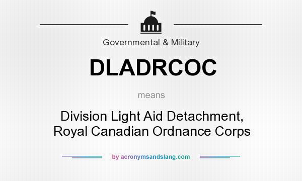What does DLADRCOC mean? It stands for Division Light Aid Detachment, Royal Canadian Ordnance Corps