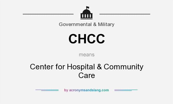 What does CHCC mean? It stands for Center for Hospital & Community Care