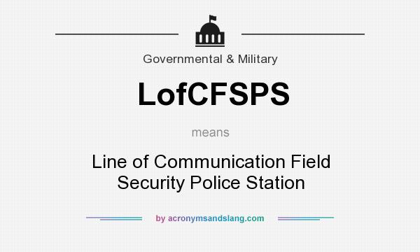 What does LofCFSPS mean? It stands for Line of Communication Field Security Police Station