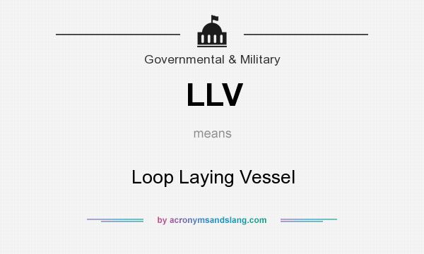 What does LLV mean? It stands for Loop Laying Vessel