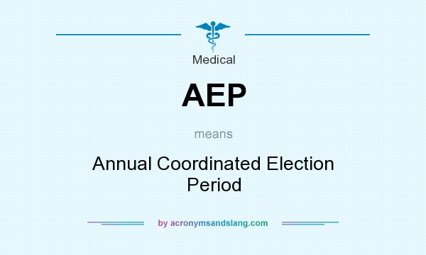 What does AEP mean? It stands for Annual Coordinated Election Period