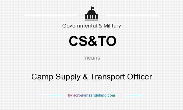 What does CS&TO mean? It stands for Camp Supply & Transport Officer