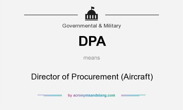 What does DPA mean? It stands for Director of Procurement (Aircraft)