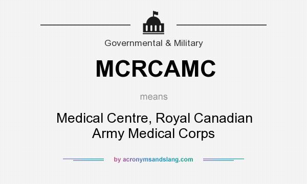 What does MCRCAMC mean? It stands for Medical Centre, Royal Canadian Army Medical Corps