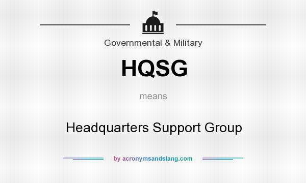 What does HQSG mean? It stands for Headquarters Support Group