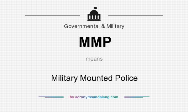 What does MMP mean? It stands for Military Mounted Police