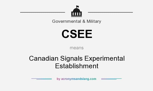 What does CSEE mean? It stands for Canadian Signals Experimental Establishment
