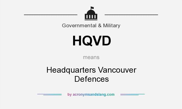 What does HQVD mean? It stands for Headquarters Vancouver Defences