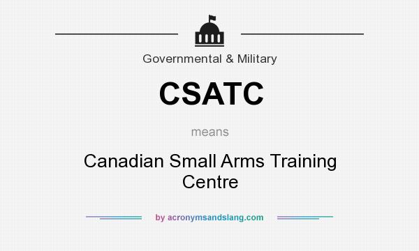 What does CSATC mean? It stands for Canadian Small Arms Training Centre