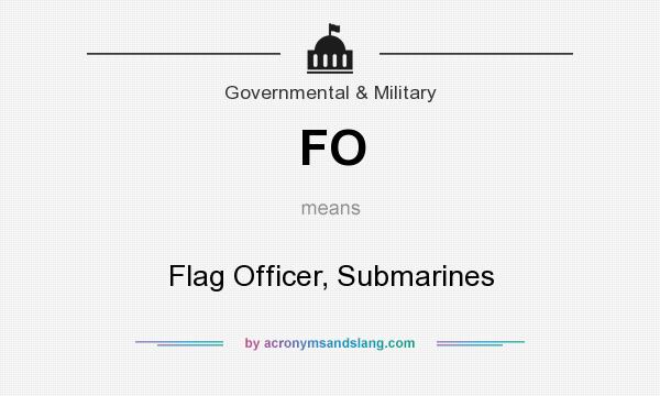 What does FO mean? It stands for Flag Officer, Submarines