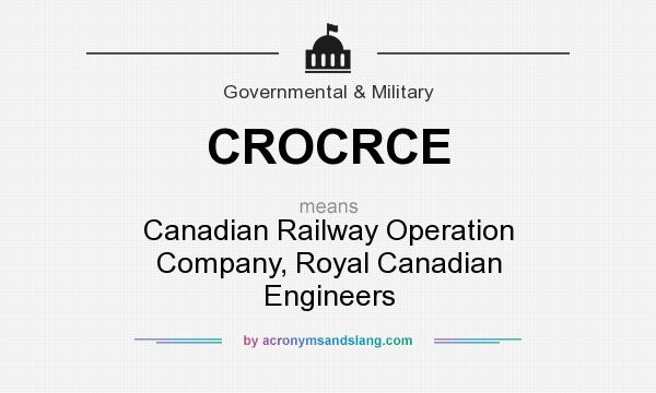 What does CROCRCE mean? It stands for Canadian Railway Operation Company, Royal Canadian Engineers