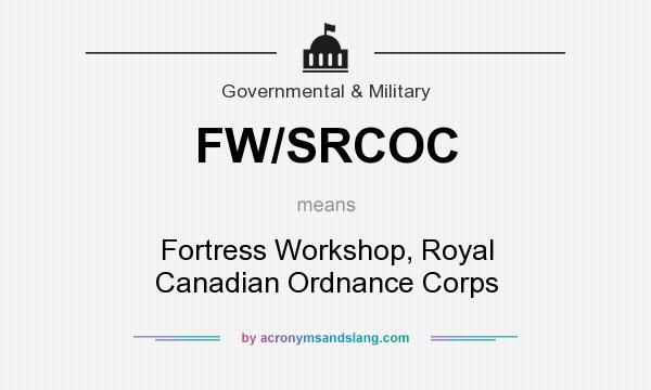 What does FW/SRCOC mean? It stands for Fortress Workshop, Royal Canadian Ordnance Corps