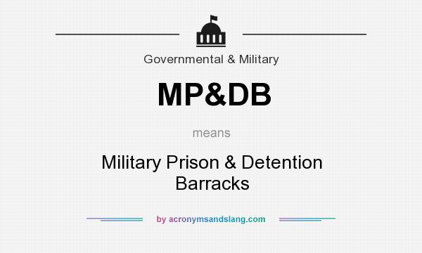 What does MP&DB mean? It stands for Military Prison & Detention Barracks