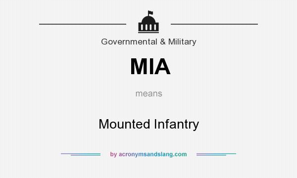 What does MIA mean? It stands for Mounted Infantry