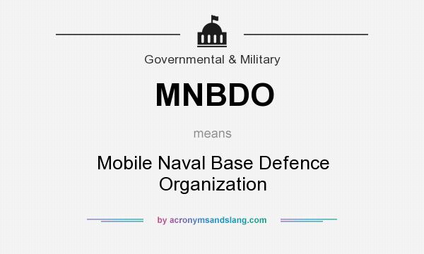 What does MNBDO mean? It stands for Mobile Naval Base Defence Organization