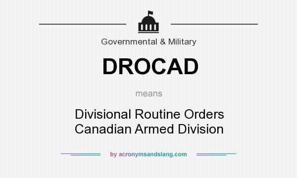 What does DROCAD mean? It stands for Divisional Routine Orders Canadian Armed Division