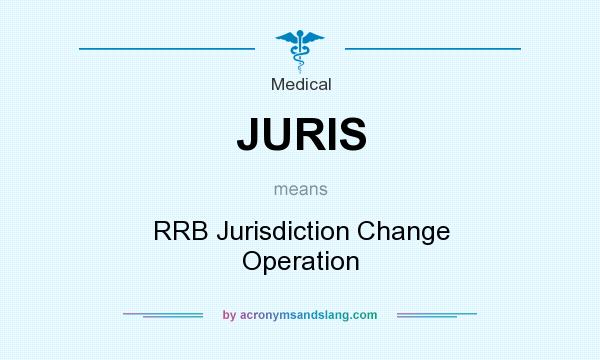 What does JURIS mean? It stands for RRB Jurisdiction Change Operation